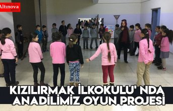 KIZILIRMAK İLKOKULU' NDA ANADİLİMİZ OYUN PROJESİ