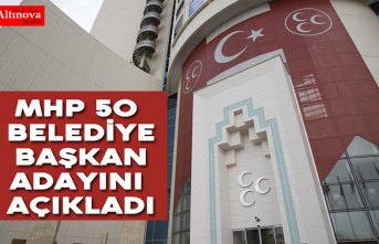 MHP 50 belediye başkan adayını açıkladı