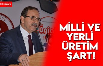 MİLLİ VE YERLİ ÜRETİM ŞART!