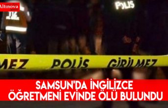 Samsun'da İngilizce öğretmeni evinde ölü bulundu