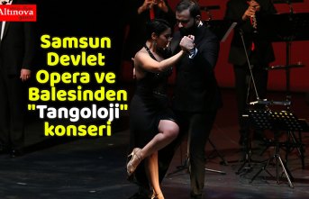 Samsun Devlet Opera ve Balesinden "Tangoloji" konseri