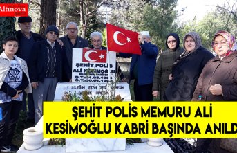 ŞEHİT POLİS MEMURU ALİ KESİMOĞLU KABRİ BAŞINDA ANILDI