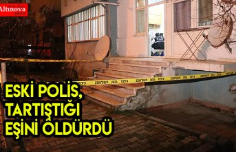 Eski polis, tartıştığı eşini öldürdü