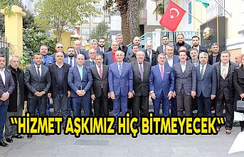 "Hizmet aşkımız hiç bitmeyecek"