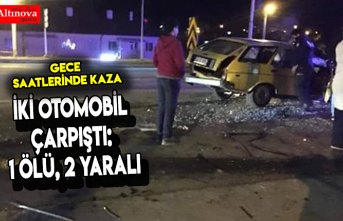 İki otomobil çarpıştı: 1 ölü, 2 yaralı