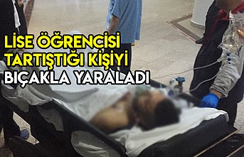 Lise öğrencisi tartıştığı kişiyi bıçakla yaraladı