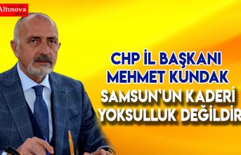 Samsun`un Kaderi Yoksulluk Değildir