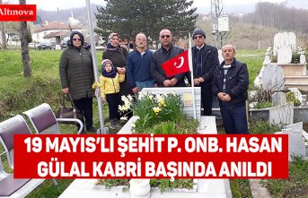 19 MAYIS’LI ŞEHİT P. ONB. HASAN GÜLAL KABRİ BAŞINDA ANILDI