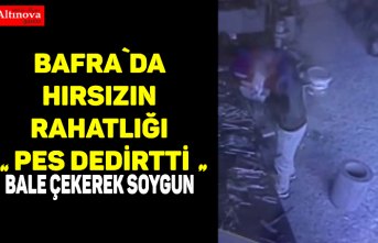 BAFRA`DA HIRSIZIN RAHATLIĞI PES DEDİRTTİ