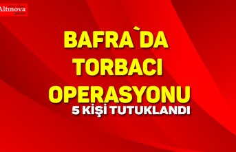 BAFRA`DA TORBACI OPERASYONU