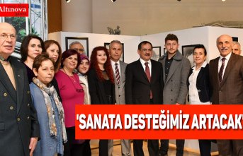 'SANATA DESTEĞİMİZ ARTACAK'