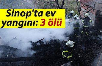 Sinop'ta ev yangını: 3 ölü