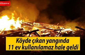 Köyde çıkan yangında 11 ev kullanılamaz hale geldi