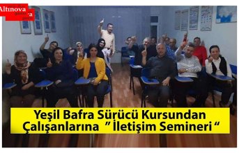 Yeşil Bafra Sürücü Kursundan Çalışanlarına ” İletişim Semineri “  tamamlandı