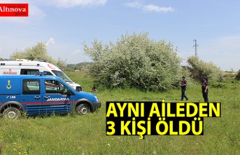 AYNI AİLEDEN 3 KİŞİ ÖLDÜ