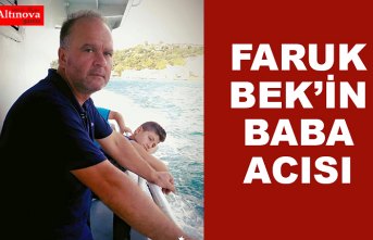 Faruk Bek'in Baba Acısı