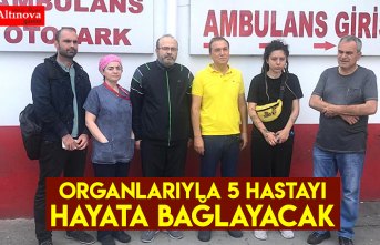 Organlarıyla 5 hastayı hayata bağlayacak