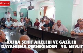 BAFRA ŞEHİT AİLELERİ VE GAZİLER DAYANIŞMA DERNEĞİNDEN  98. MEVLİT