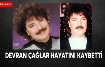 Devran Çağlar hayatını kaybetti