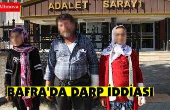 BAFRA'DA DARP İDDİASI