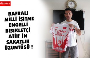 BAFRALI MİLLİ İŞİTME ENGELLİ BİSİKLETÇİ ATİK' İN SAKATLIK ÜZÜNTÜSÜ !