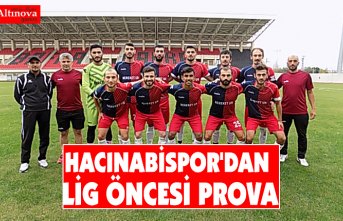 HACINABİSPOR'DAN LİG ÖNCESİ PROVA