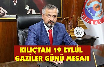 KILIÇ'TAN 19 EYLÜL GAZİLER GÜNÜ MESAJI