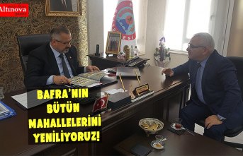 BAFRA’NIN BÜTÜN MAHALLELERİNİ YENİLİYORUZ!