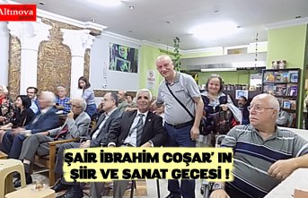 ŞAİR İBRAHİM COŞAR' IN ŞİİR VE SANAT GECESİ !