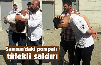 Samsun'daki pompalı tüfekli saldırı