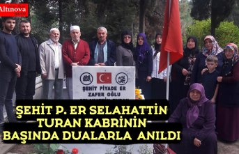 ŞEHİT P. ER SELAHATTİN TURAN KABRİNİN BAŞINDA DUALARLA  ANILDI