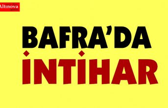 BAFRA'DA İNTİHAR