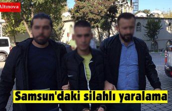 Samsun'daki silahlı yaralama