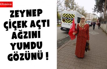 ZEYNEP ÇİÇEK AÇTI AĞZINI YUMDU GÖZÜNÜ !