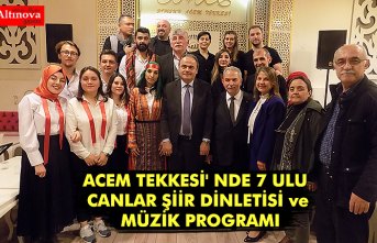 ACEM TEKKESİ' NDE 7 ULU CANLAR ŞİİR DİNLETİSİ ve MÜZİK PROGRAMI