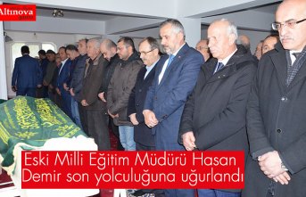 Eski Milli Eğitim Müdürü Hasan Demir son yolculuğuna uğurlandı