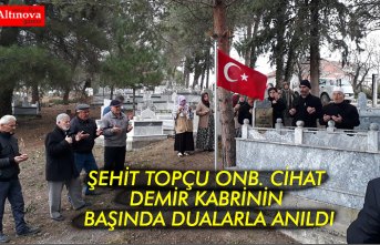 ŞEHİT TOPÇU ONB. CİHAT DEMİR KABRİNİN BAŞINDA DUALARLA ANILDI