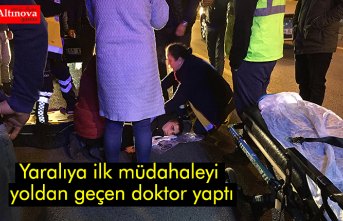 Yaralıya ilk müdahaleyi yoldan geçen doktor yaptı