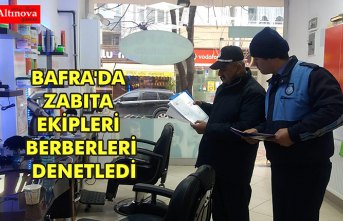 BAFRA'DA ZABITA EKİPLERİ BERBERLERİ DENETLEDİ