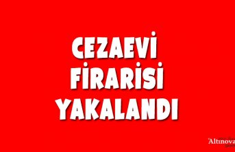 Cezaevi firarisi yakalandı