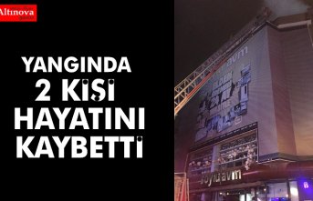 YANGINDA 2 KİŞİ HAYATINI KAYBETTİ