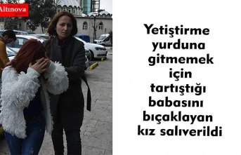 Yetiştirme yurduna gitmemek için tartıştığı babasını bıçaklayan kız salıverildi