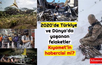 2020'de Türkiye ve Dünya'da yaşanan felaketler Kıyamet’in habercisi mi?