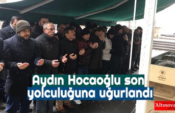 Aydın Hocaoğlu son yolculuğuna uğurlandı