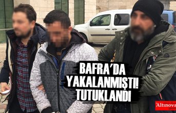 BAFRA'DA YAKALANMIŞTI! TUTUKLANDI