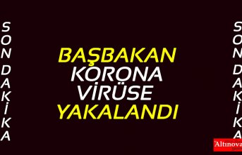 BAŞBAKAN KORONA VİRÜSE YAKALANDI