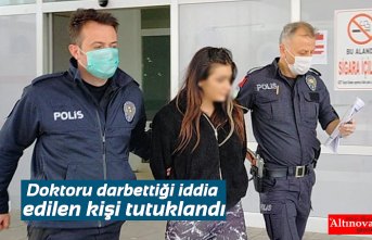 Doktoru darbettiği iddia edilen kişi tutuklandı