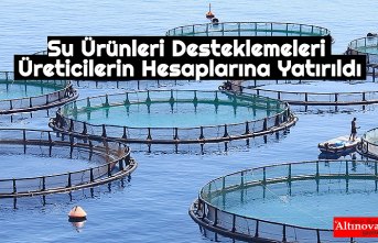 Su Ürünleri Desteklemeleri Üreticilerin Hesaplarına Yatırıldı