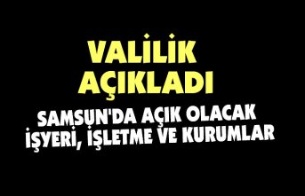 SAMSUN'DA AÇIK OLACAK İŞYERİ, İŞLETME VE KURUMLAR