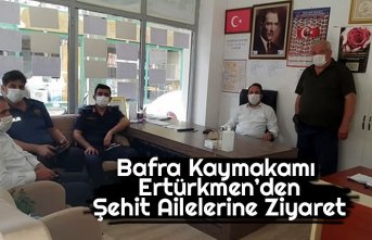 Bafra Kaymakamı Ertürkmen’den Şehit Ailelerine Ziyaret